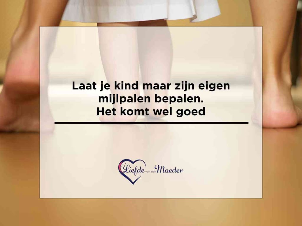 Laat je kind maar zijn eigen mijlpalen bepalen - het komt wel goed