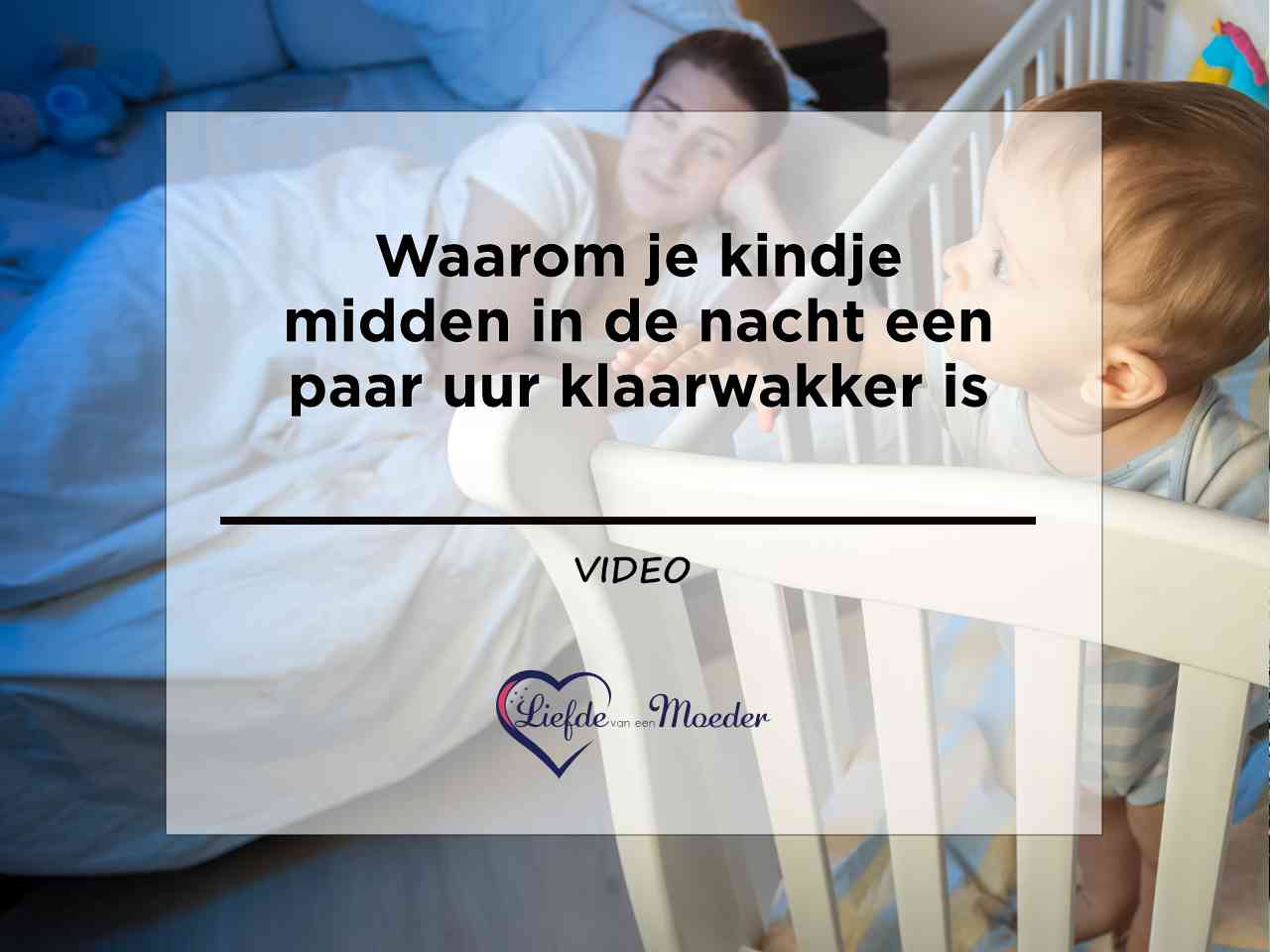 Waarom is je kindje midden in de nacht uren wakker - Liefde van een Moeder